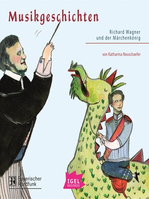 cover image of Musikgeschichten. Richard Wagner und der Märchenkönig